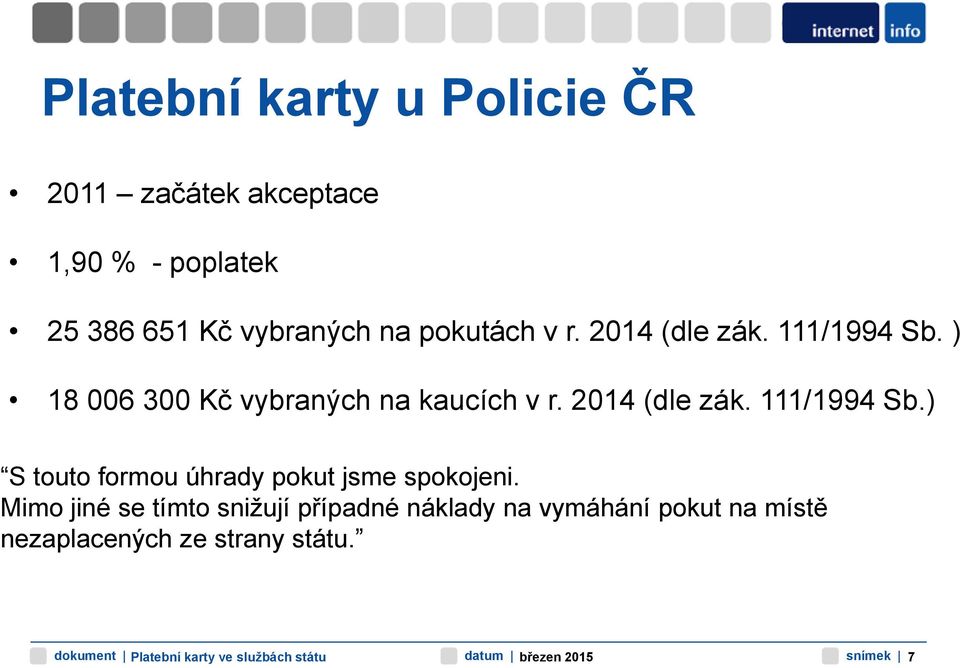 ) 18 006 300 Kč vybraných na kaucích v r. 2014 (dle zák. 111/1994 Sb.
