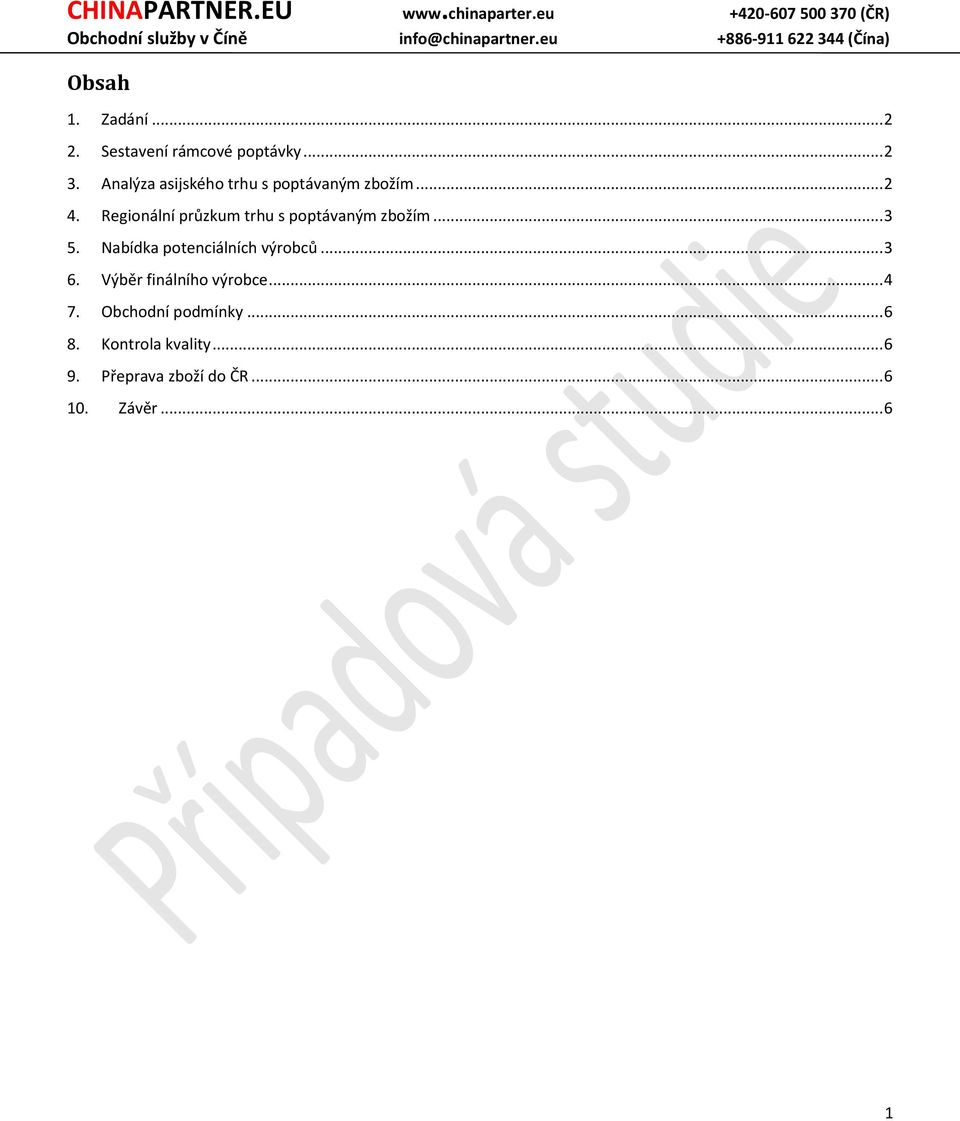 Regionální průzkum trhu s poptávaným zbožím... 3 5. Nabídka potenciálních výrobců.