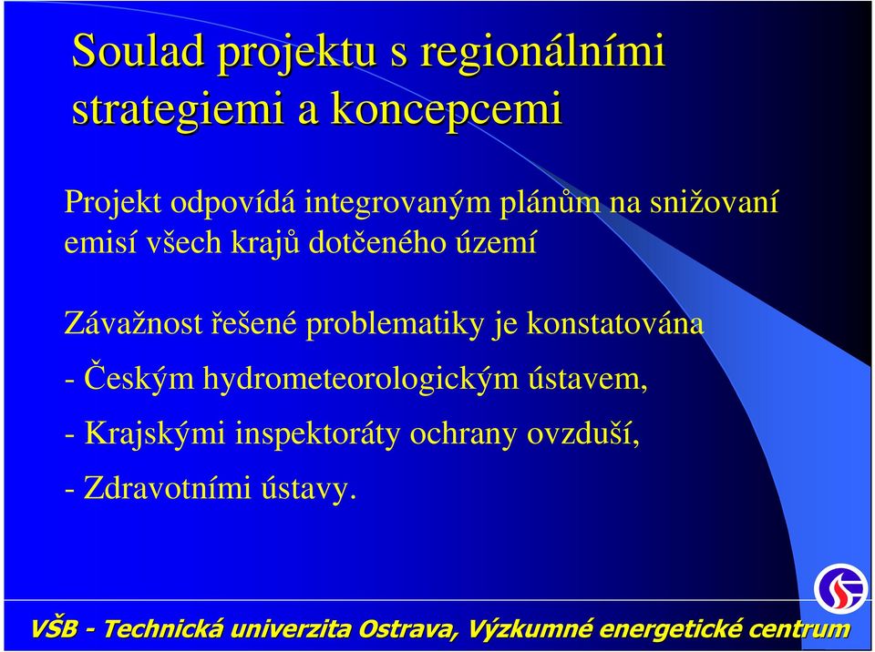 území Závažnost řešené problematiky je konstatována -Českým