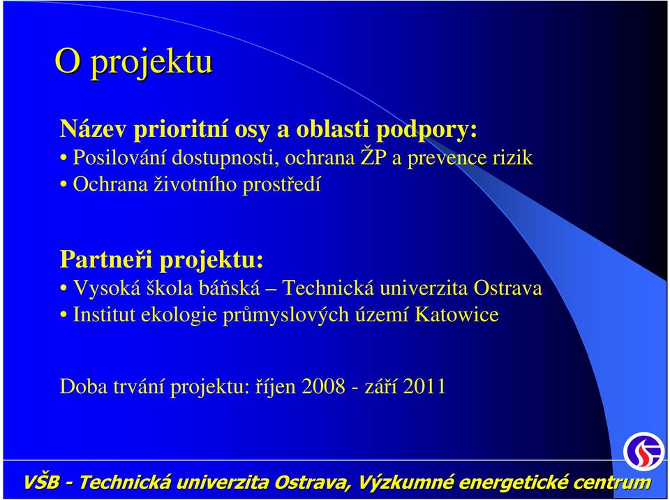 Partneři projektu: Vysoká škola báňská Technická univerzita Ostrava