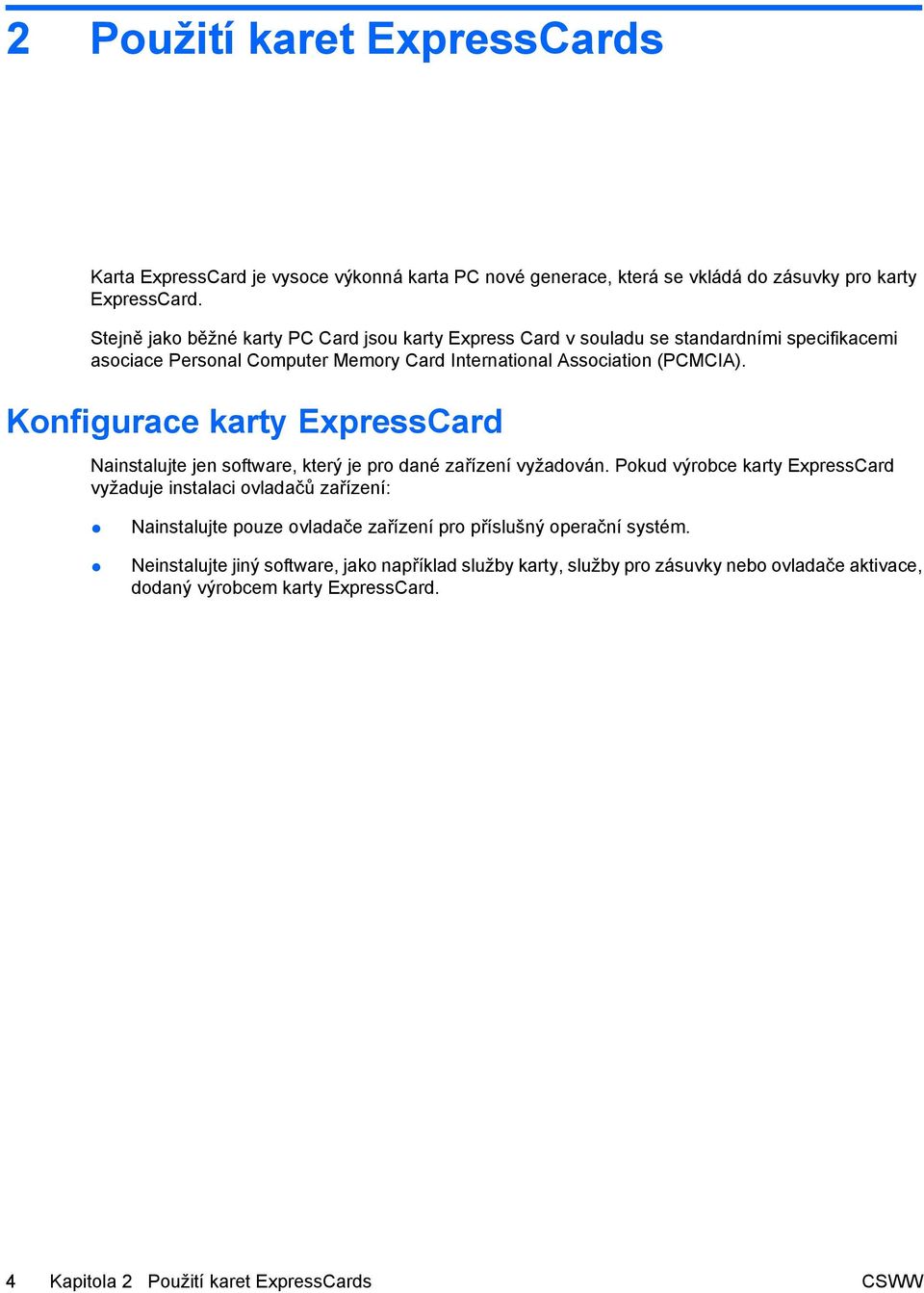 Konfigurace karty ExpressCard Nainstalujte jen software, který je pro dané zařízení vyžadován.