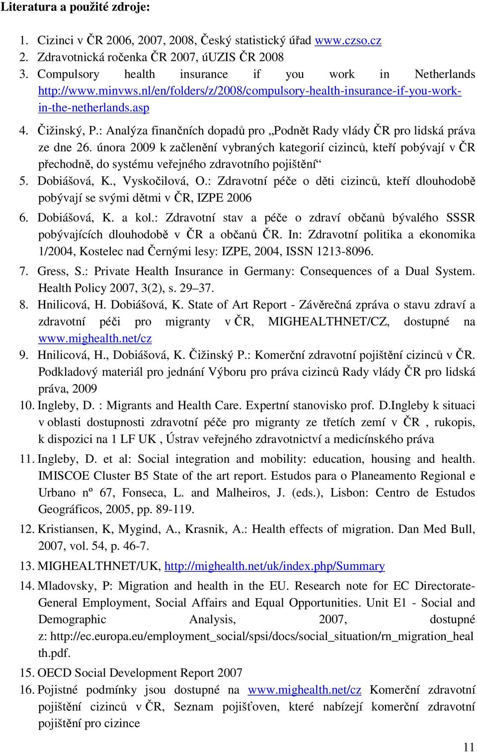 : Analýza finančních dopadů pro Podnět Rady vlády ČR pro lidská práva ze dne 26.