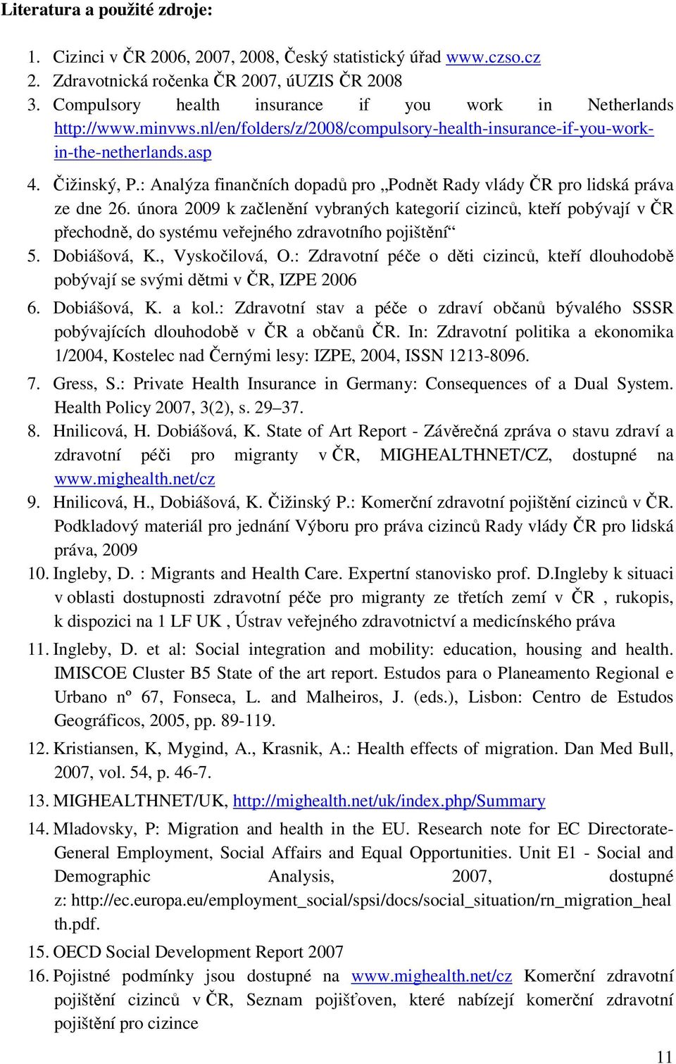 : Analýza finančních dopadů pro Podnět Rady vlády ČR pro lidská práva ze dne 26.