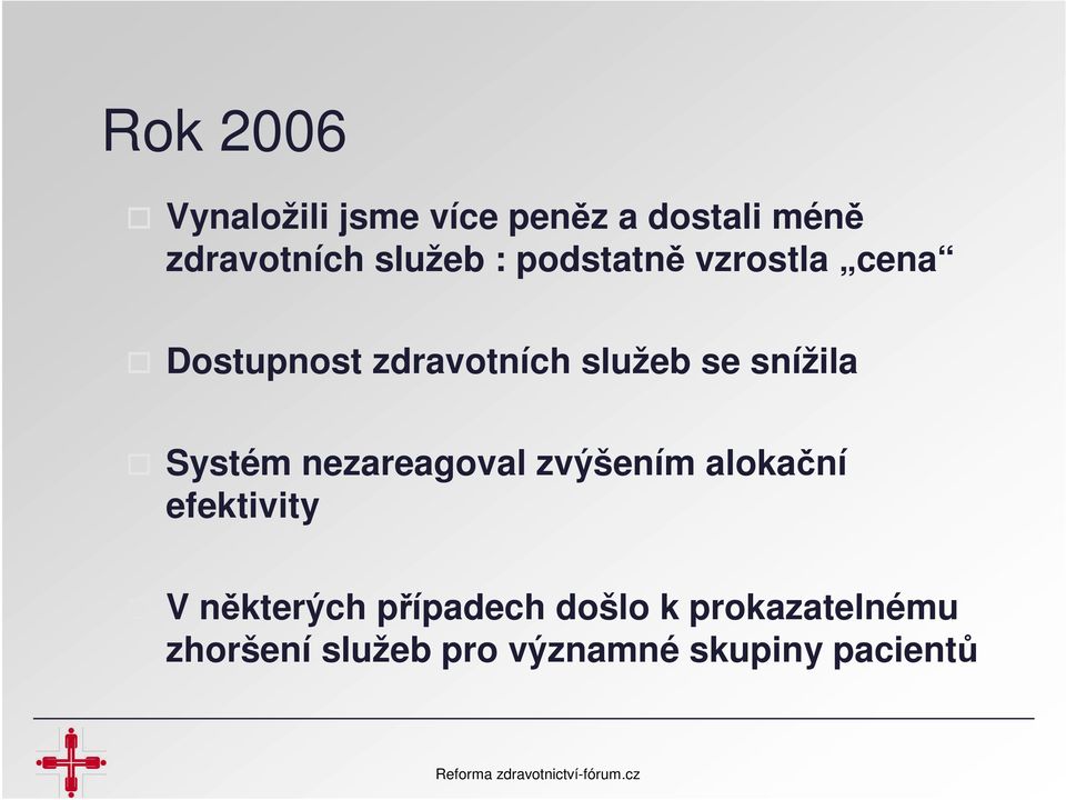 snížila Systém nezareagoval zvýšením alokační efektivity V některých