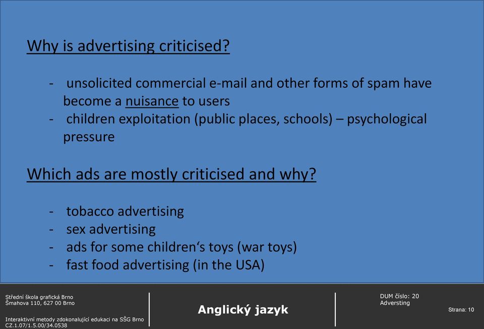 children exploitation (public places, schools) psychological pressure Which ads are mostly