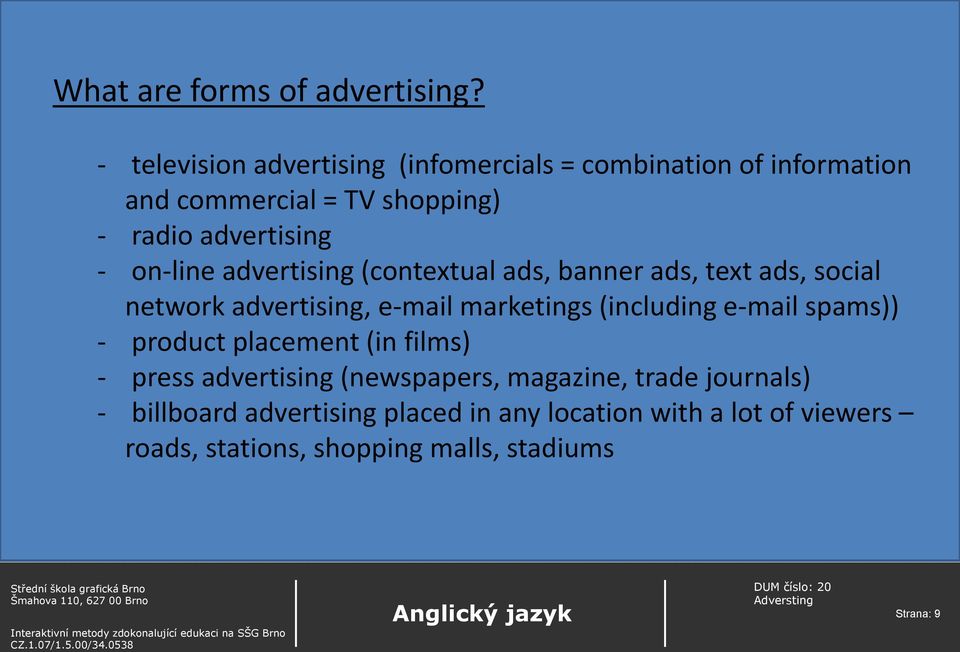 on-line advertising (contextual ads, banner ads, text ads, social network advertising, e-mail marketings (including e-mail