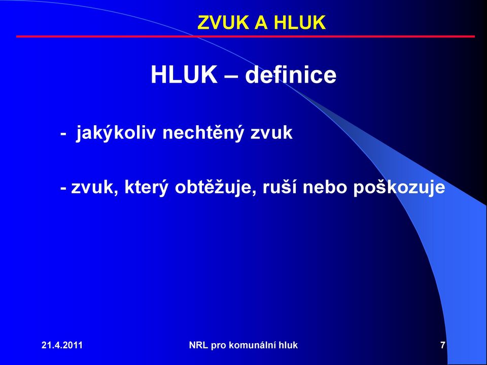 který obtěţuje, ruší nebo