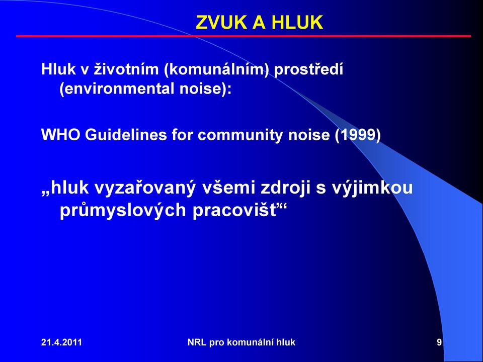 noise (1999) hluk vyzařovaný všemi zdroji s výjimkou