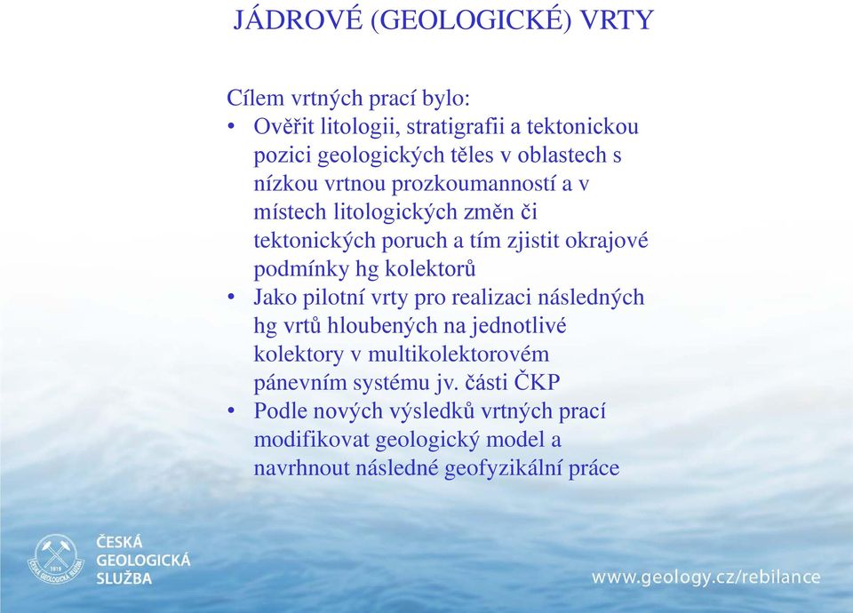 podmínky hg kolektorů Jako pilotní vrty pro realizaci následných hg vrtů hloubených na jednotlivé kolektory v