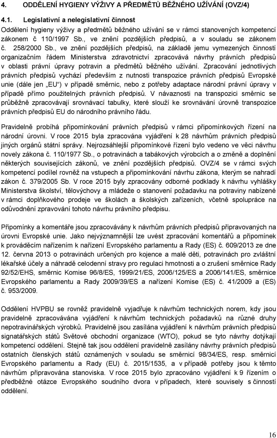 , ve znění pozdějších předpisů, a v souladu se zákonem č. 258/2000 Sb.