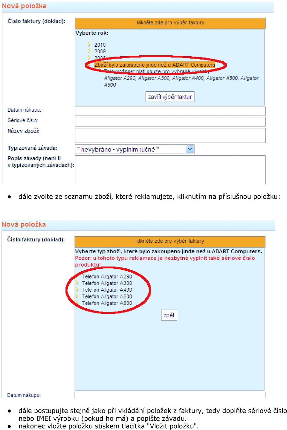 z faktury, tedy doplňte sériové číslo nebo IMEI výrobku (pokud ho