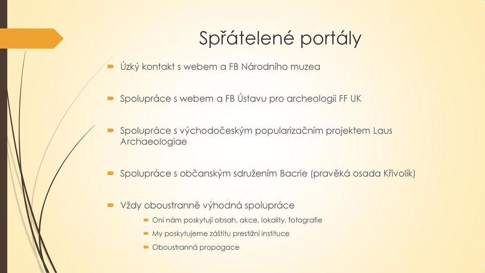 s občanským sdružením Bacrie (pravěká osada Křivolík) Vždy oboustranně výhodná spolupráce Oni nám