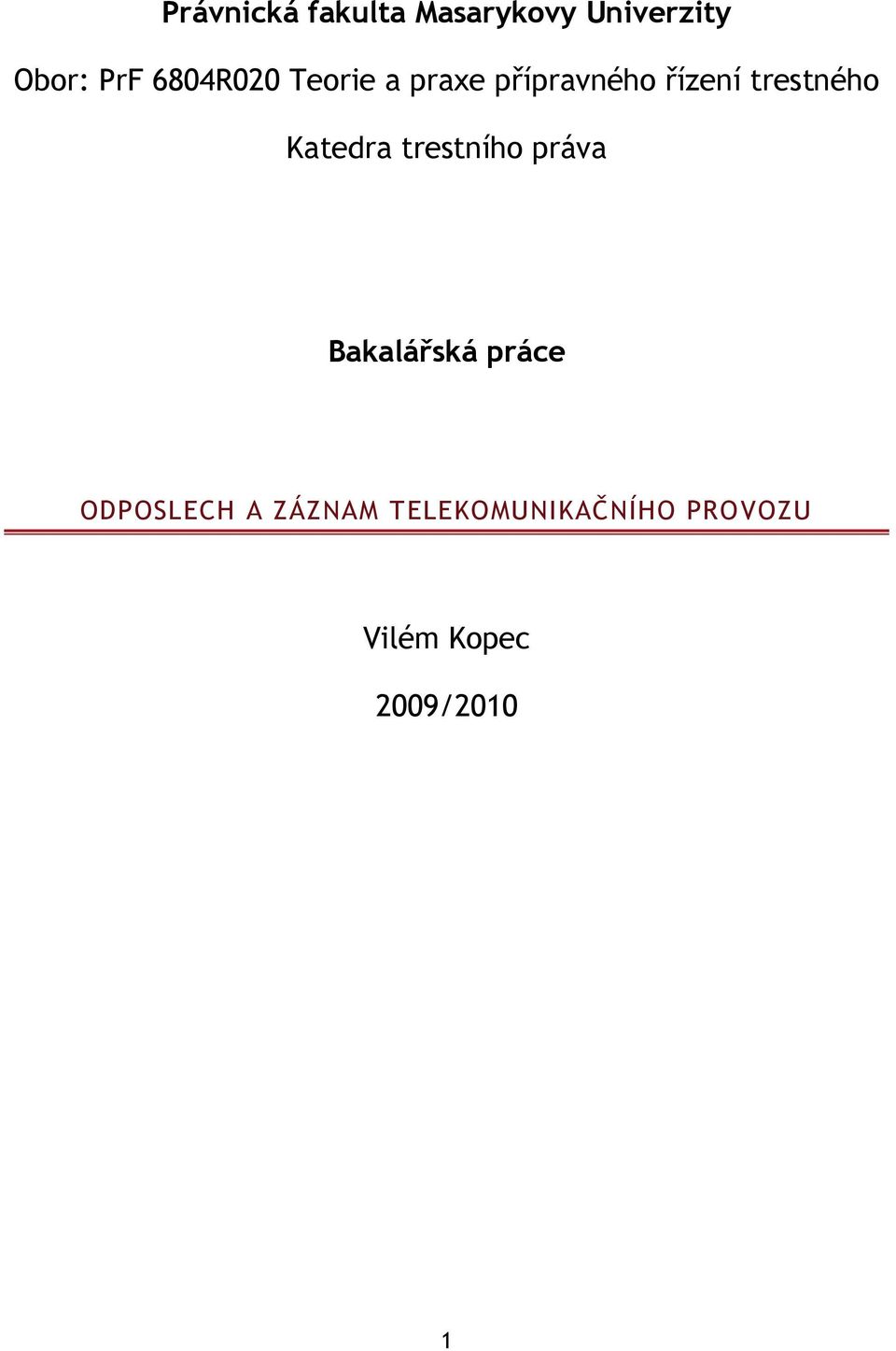 Katedra trestního práva Bakalářská práce ODPOSLECH A