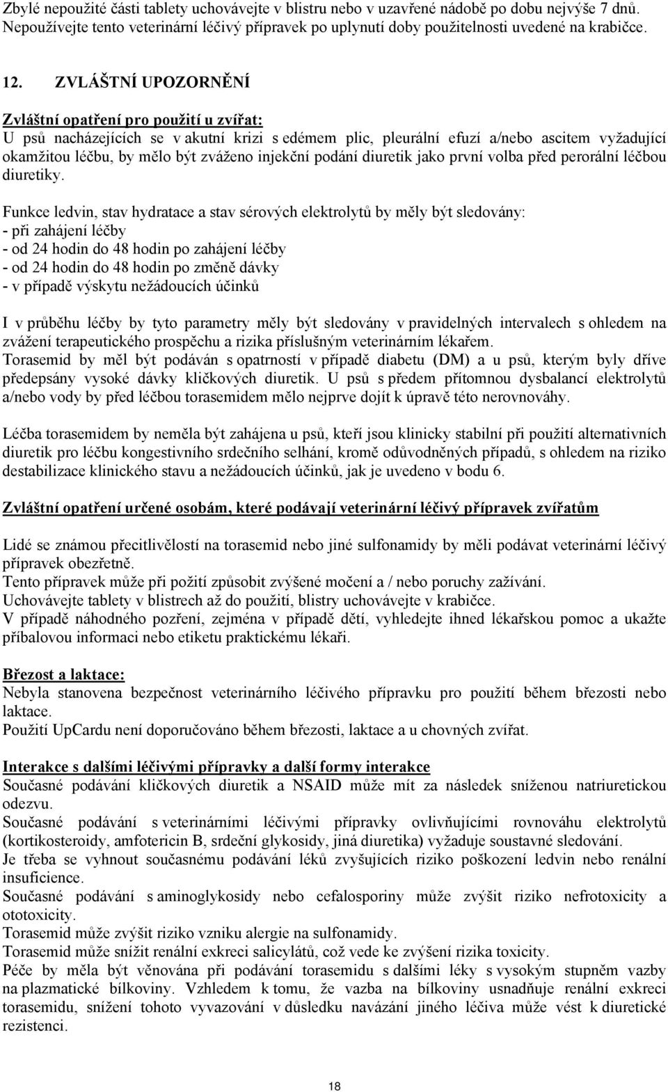 injekční podání diuretik jako první volba před perorální léčbou diuretiky.