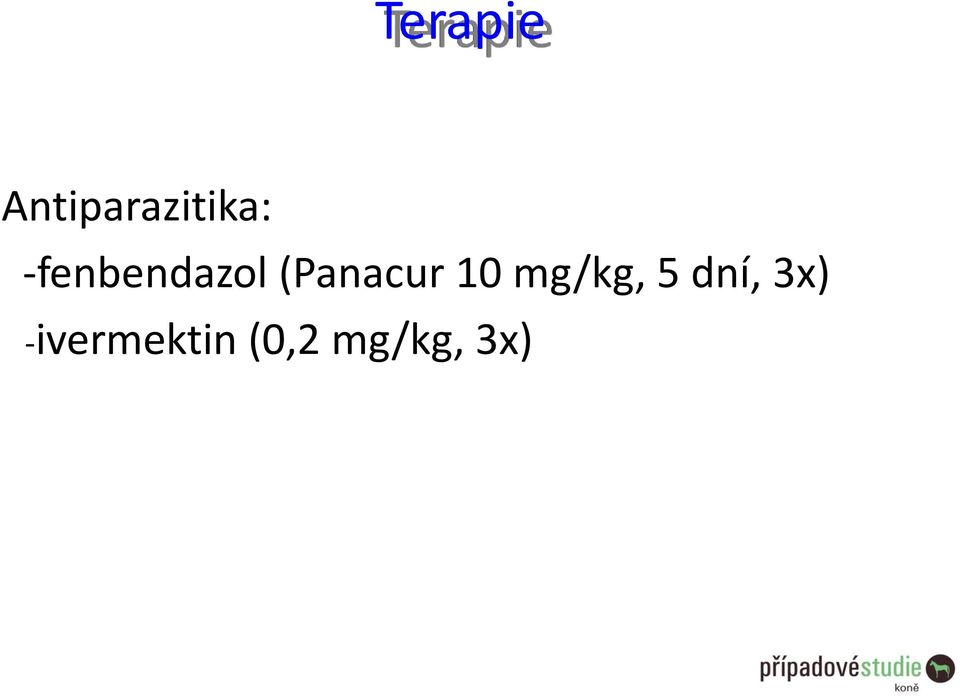 10 mg/kg, 5 dní, 3x)