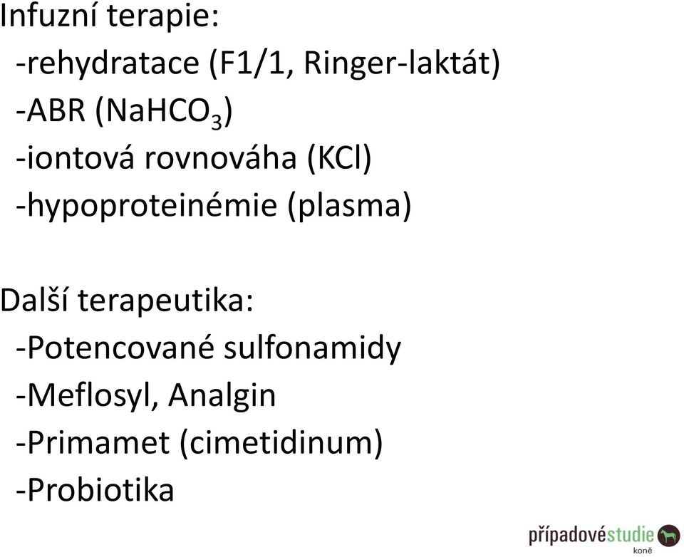 -hypoproteinémie (plasma) Další terapeutika: