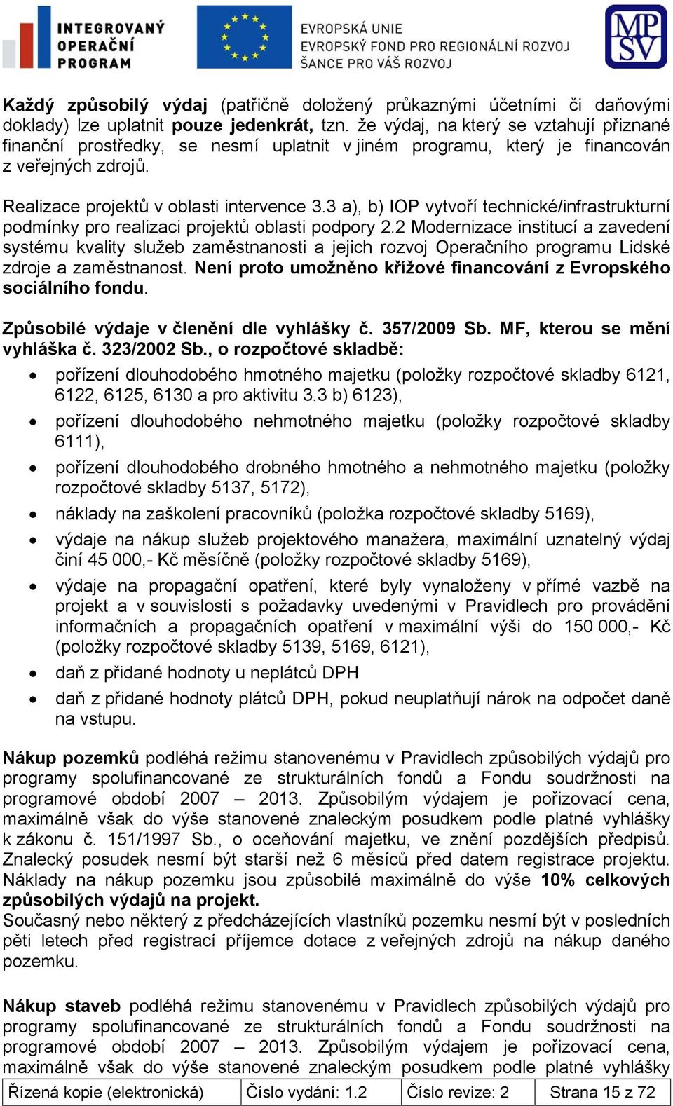 3 a), b) IOP vytvoří technické/infrastrukturní podmínky pro realizaci projektů oblasti podpory 2.