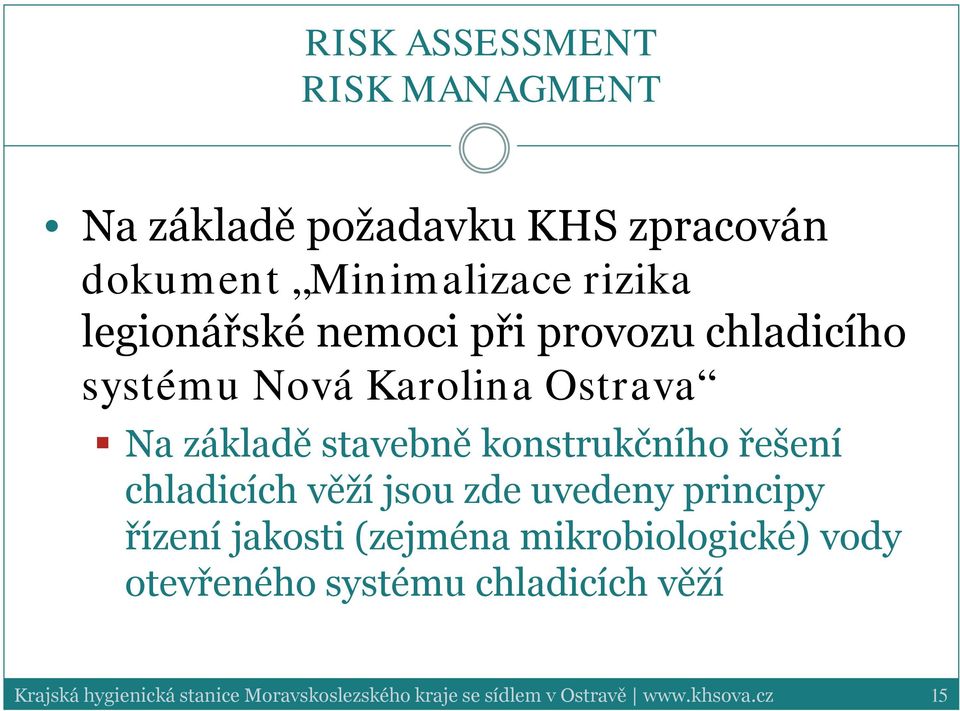 konstrukčního řešení chladicích věží jsou zde uvedeny principy řízení jakosti (zejména mikrobiologické)