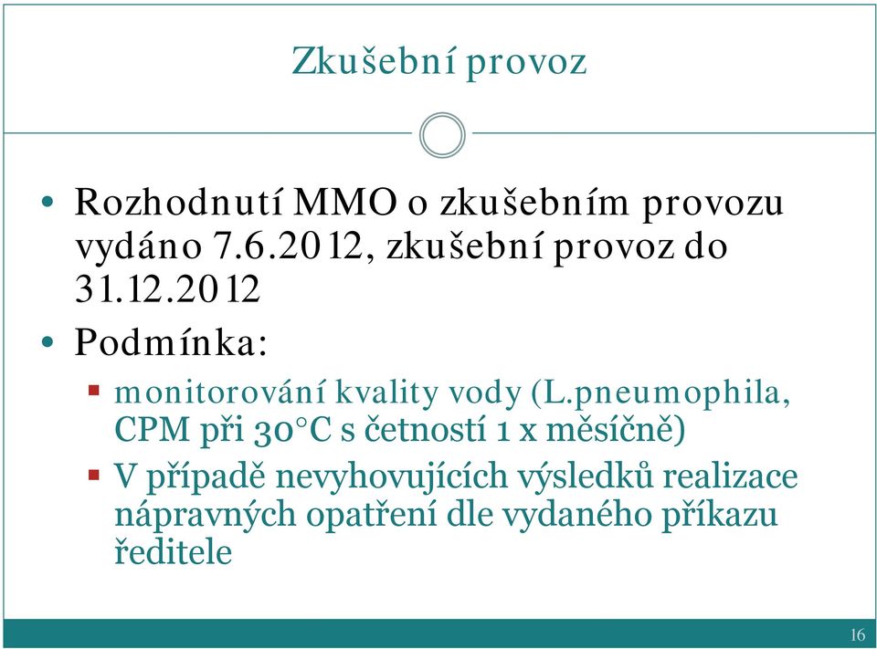 pneumophila, CPM při 30 C s četností 1 x měsíčně) V případě