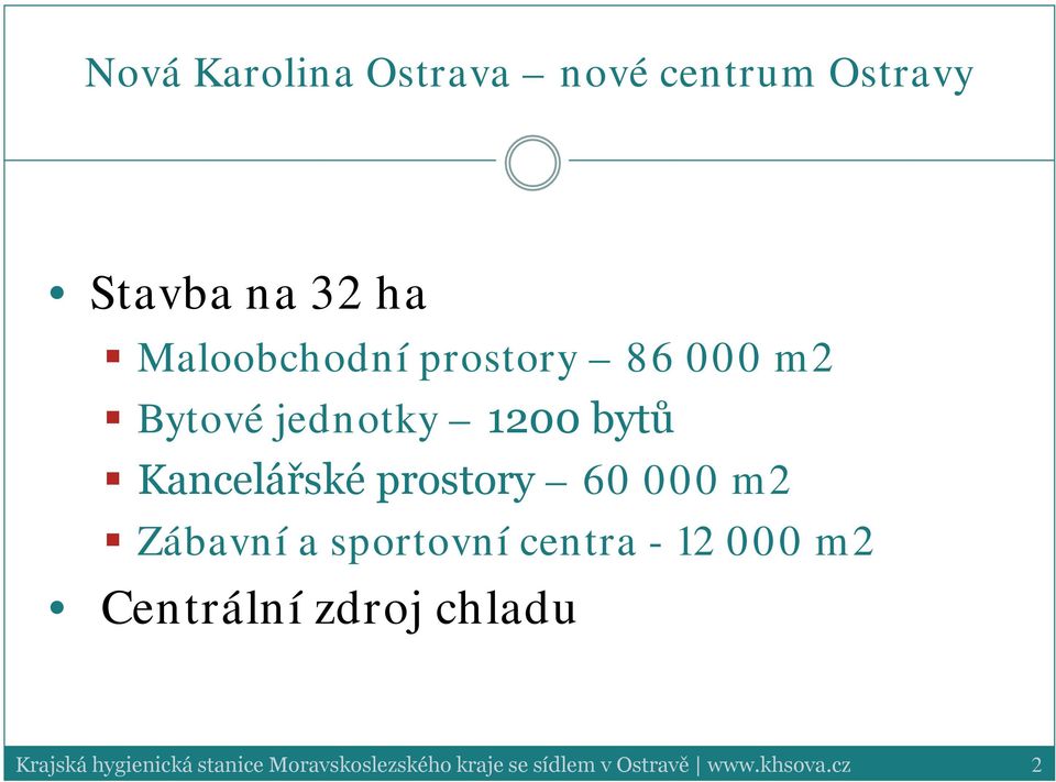 m2 Zábavní a sportovní centra - 12 000 m2 Centrální zdroj chladu Krajská