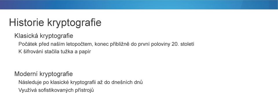 století K šifrování stačila tužka a papír Moderní kryptografie