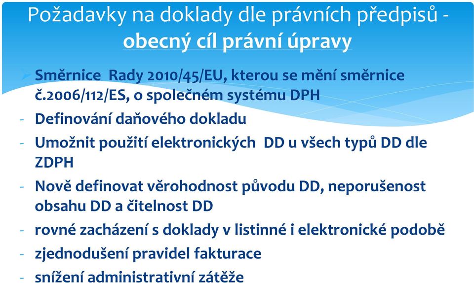 2006/112/es, o společném systému DPH - Definování daňového dokladu - Umožnit použití elektronických DD u všech