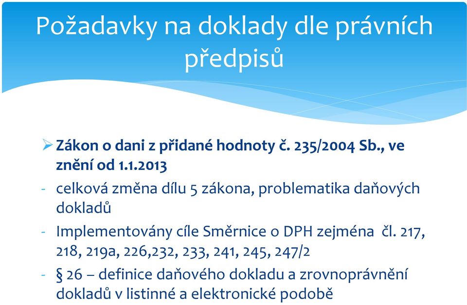 1.2013 - celková změna dílu 5 zákona, problematika daňových dokladů - Implementovány