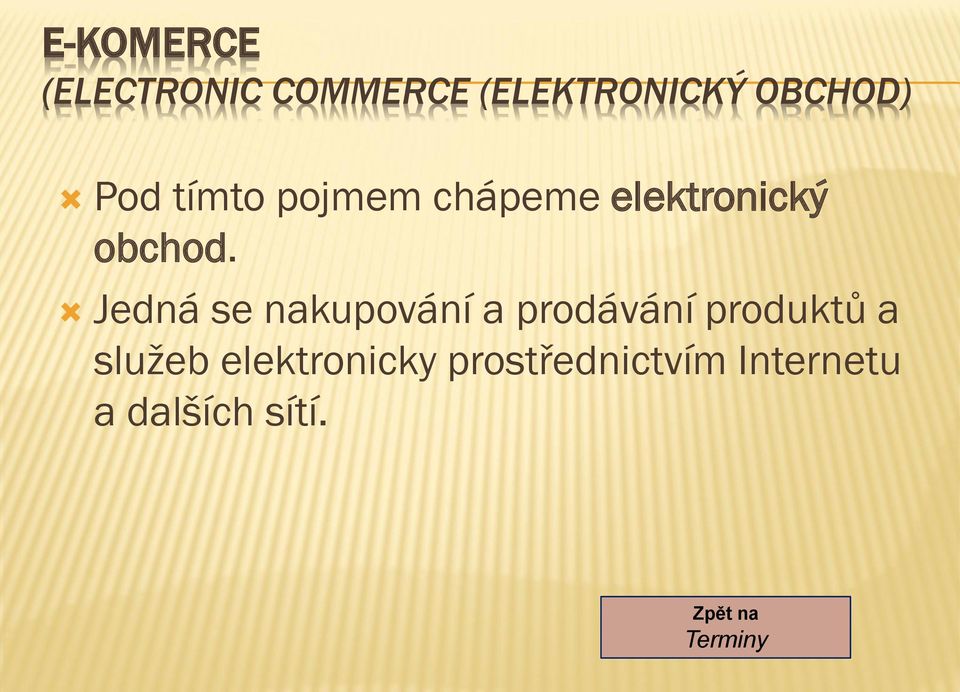 Jedná se nakupování a prodávání produktů a služeb