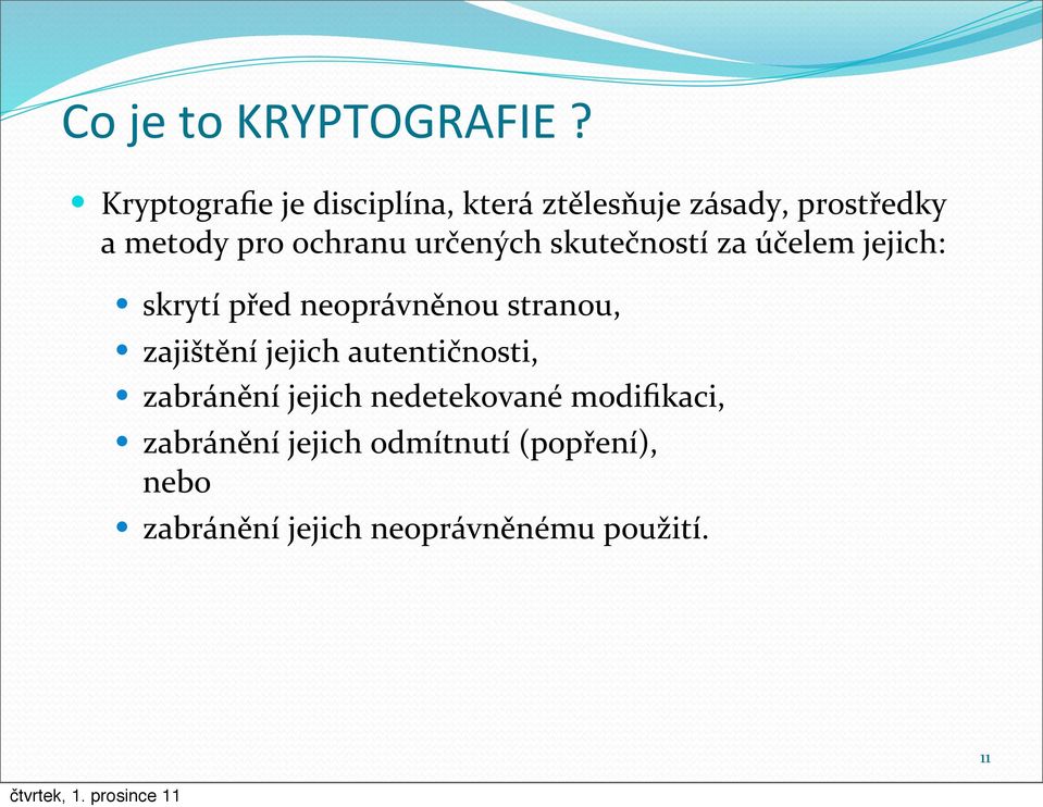 určených skutečností za účelem jejich: skrytí před neoprávněnou stranou, zajištění