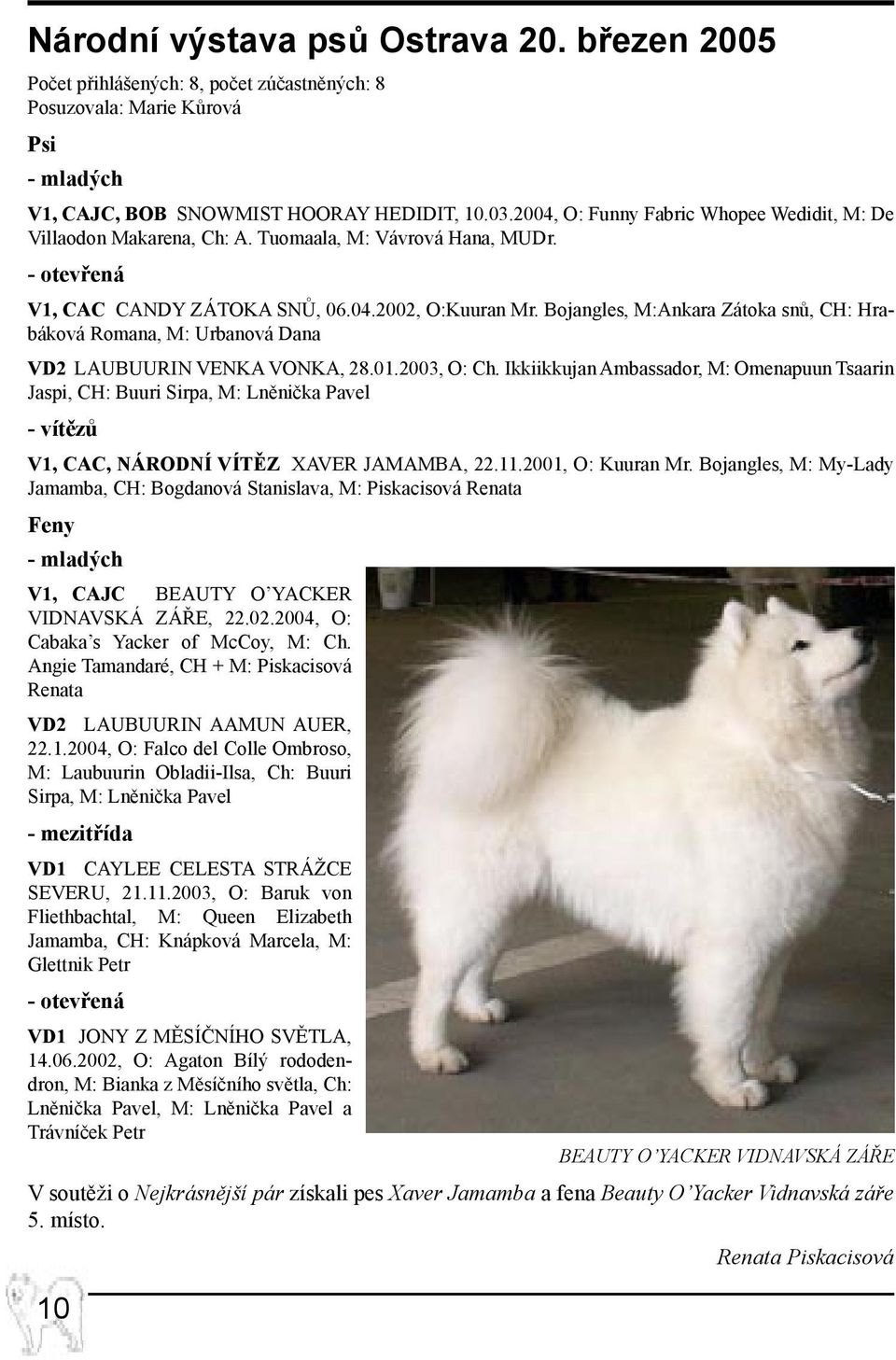Bojangles, M:Ankara Zátoka snů, CH: Hrabáková Romana, M: Urbanová Dana VD2 LAUBUURIN VENKA VONKA, 28.01.2003, O: Ch.