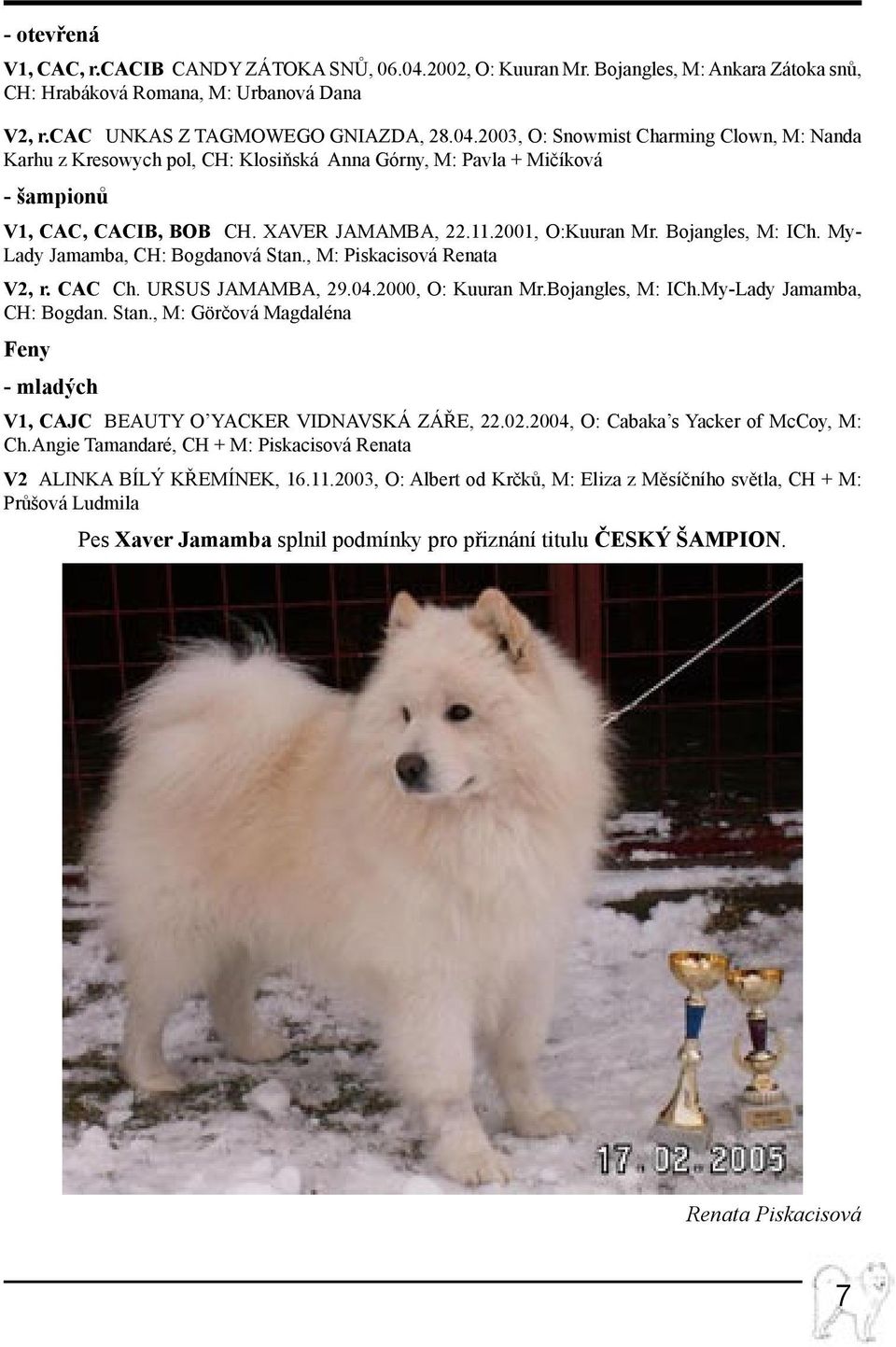 Stan., M: Görčová Magdaléna Feny - mladých V1, CAJC Beauty O Yacker Vidnavská záře, 22.02.2004, O: Cabaka s Yacker of McCoy, M: Ch.