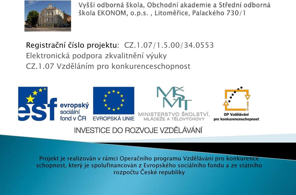 07 Vzděláním pro konkurenceschopnost Projekt je realizován v rámci Operačního