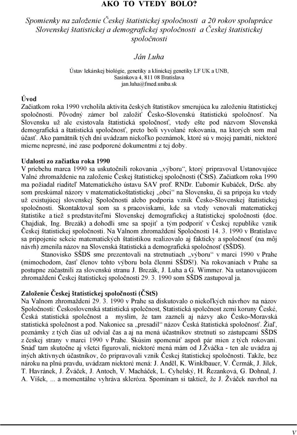 genetiky a klinickej genetiky LF UK a UNB, Sasinkova 4, 811 08 Bratislava jan.luha@fmed.uniba.