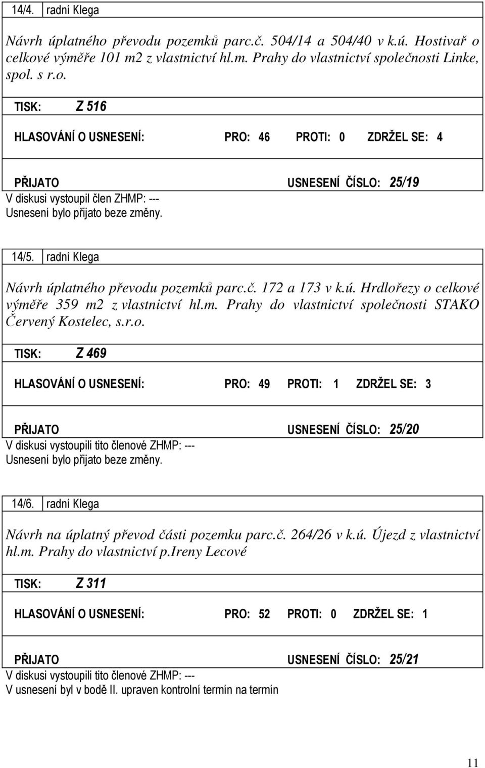 radní Klega Návrh na úplatný převod části pozemku parc.č. 264/26 v k.ú. Újezd z vlastnictví hl.m. Prahy do vlastnictví p.