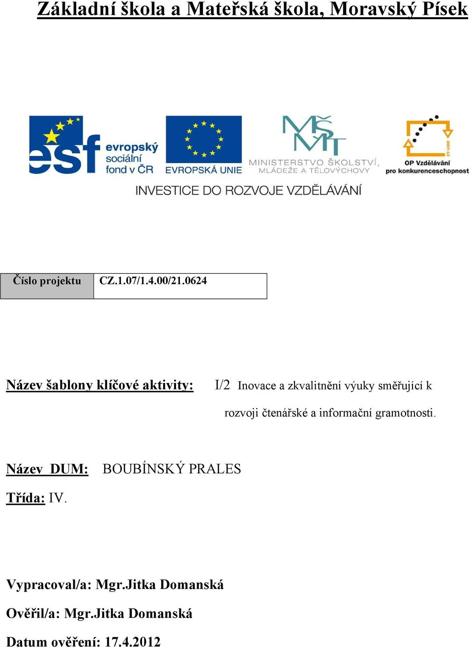 rozvoji čtenářské a informační gramotnosti. Název DUM: BOUBÍNSKÝ PRALES Třída: IV.