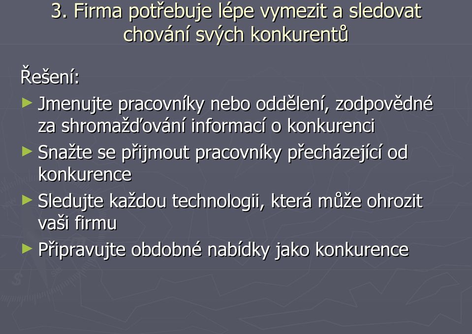 konkurenci Snažte se přijmout pracovníky přecházející od konkurence Sledujte