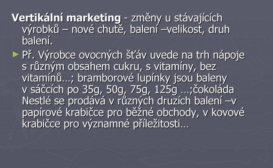 bramborové lupínky jsou baleny v sáčcích po 35g, 50g, 75g, 125g ;čokoláda Nestlé se prodává v