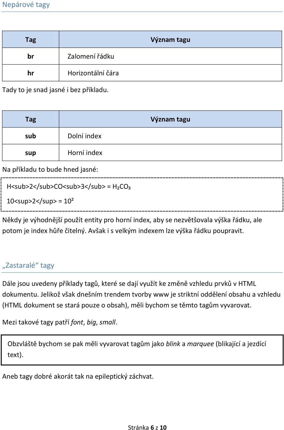 řádku, ale potom je index hůře čitelný. Avšak i s velkým indexem lze výška řádku poupravit.