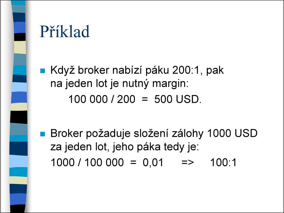 Broker požaduje složení zálohy 1000 USD za jeden