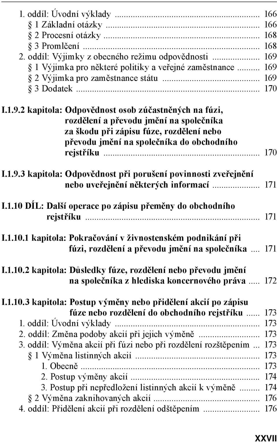 .. 170 I.1.9.3 kapitola: Odpovědnost při porušení povinnosti zveřejnění nebo uveřejnění některých informací... 171 I.1.10 