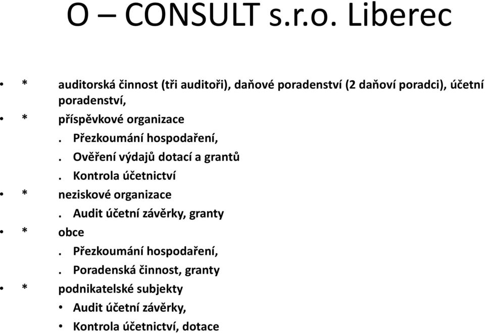 Kontrola účetnictví * neziskové organizace * obce. Audit účetní závěrky, granty.