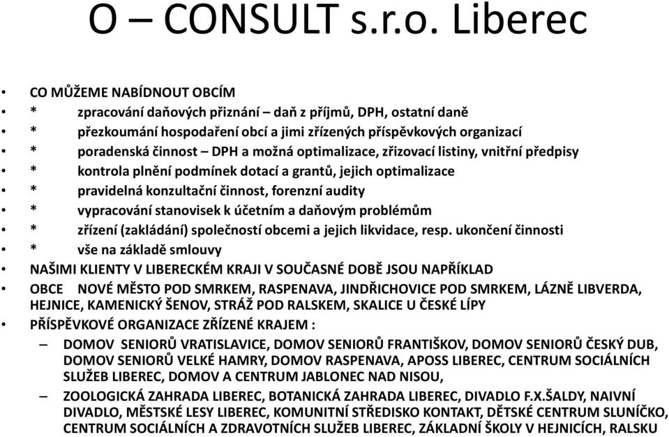 a daňovým problémům * zřízení (zakládání) společností obcemi a jejich likvidace, resp.