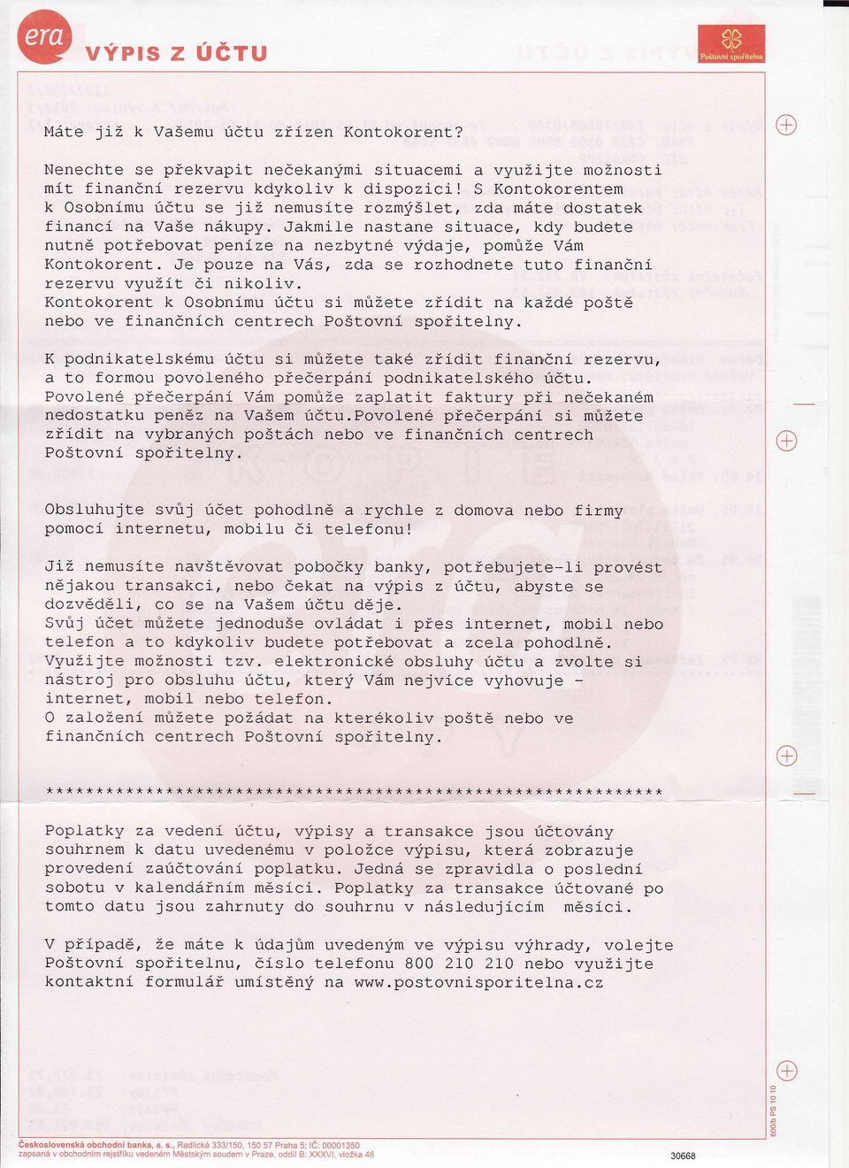 let, zda m t e do st a t ek f i n a n c na V aše nk upy. JakmiIe na st a ne sit ua ce, kdy budet e p ot ebo vat penze na ne zbyt né v da j e' po m ůž e V m nutně K o n t o koren t.