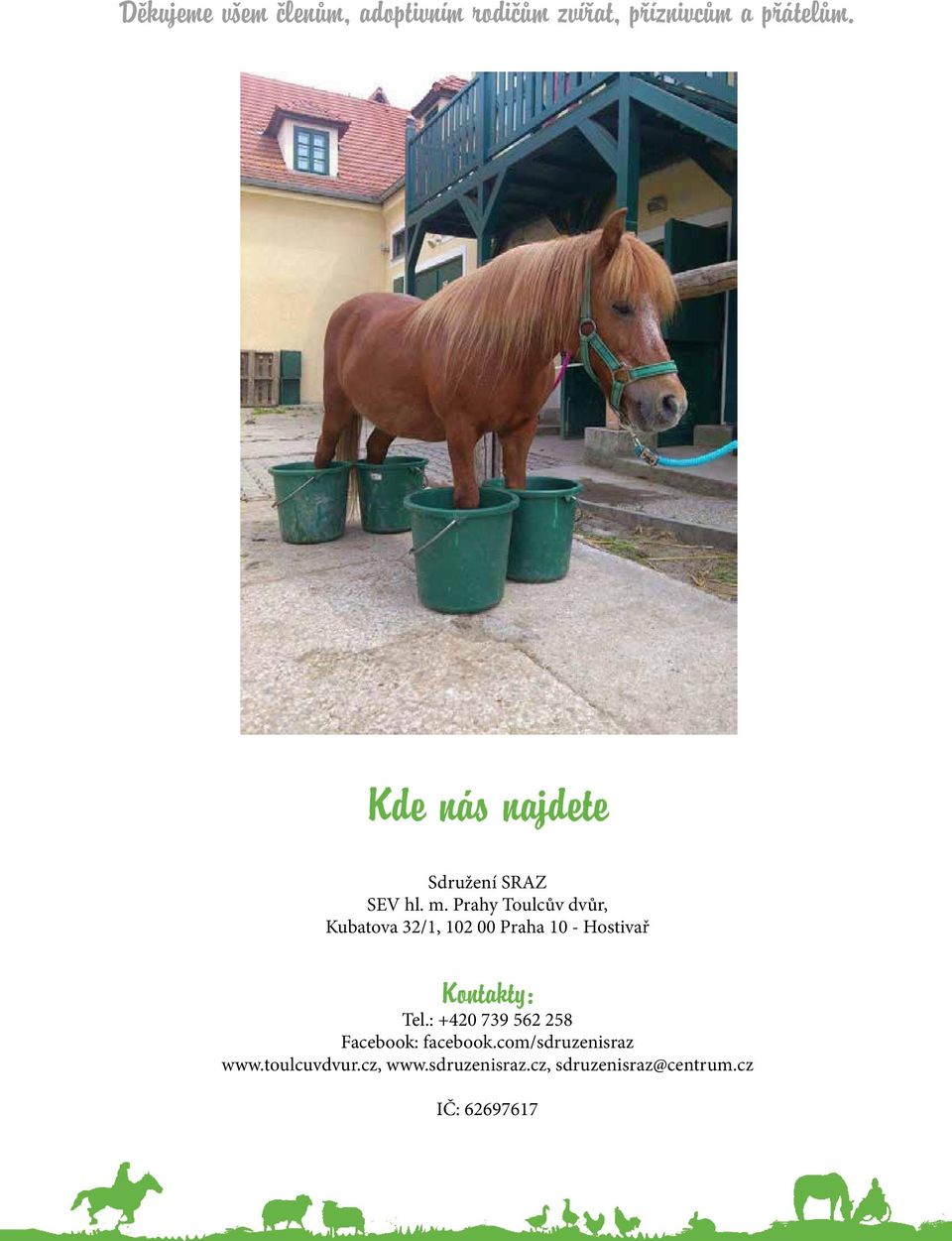 Prahy Toulcův dvůr, Kubatova 32/1, 102 00 Praha 10 - Hostivař Kontakty: Tel.