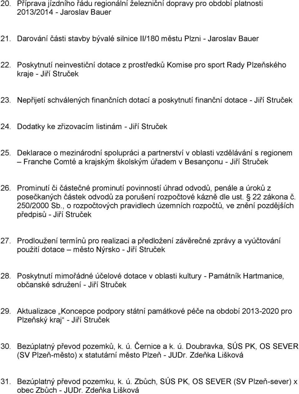 Dodatky ke zřizovacím listinám - Jiří Struček 25.