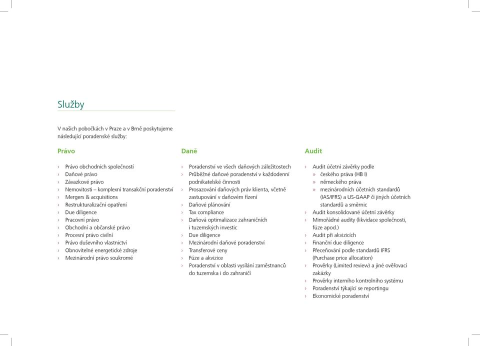 právo soukromé Danì Poradenství ve všech daòových záležitostech Prùbìžné daòové poradenství v každodenní podnikatelské èinnosti Prosazování daòových práv klienta, vèetnì zastupování v daòovém øízení