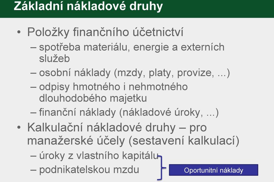 ..) odpisy hmotného i nehmotného dlouhodobého majetku finanční náklady (nákladové úroky,.