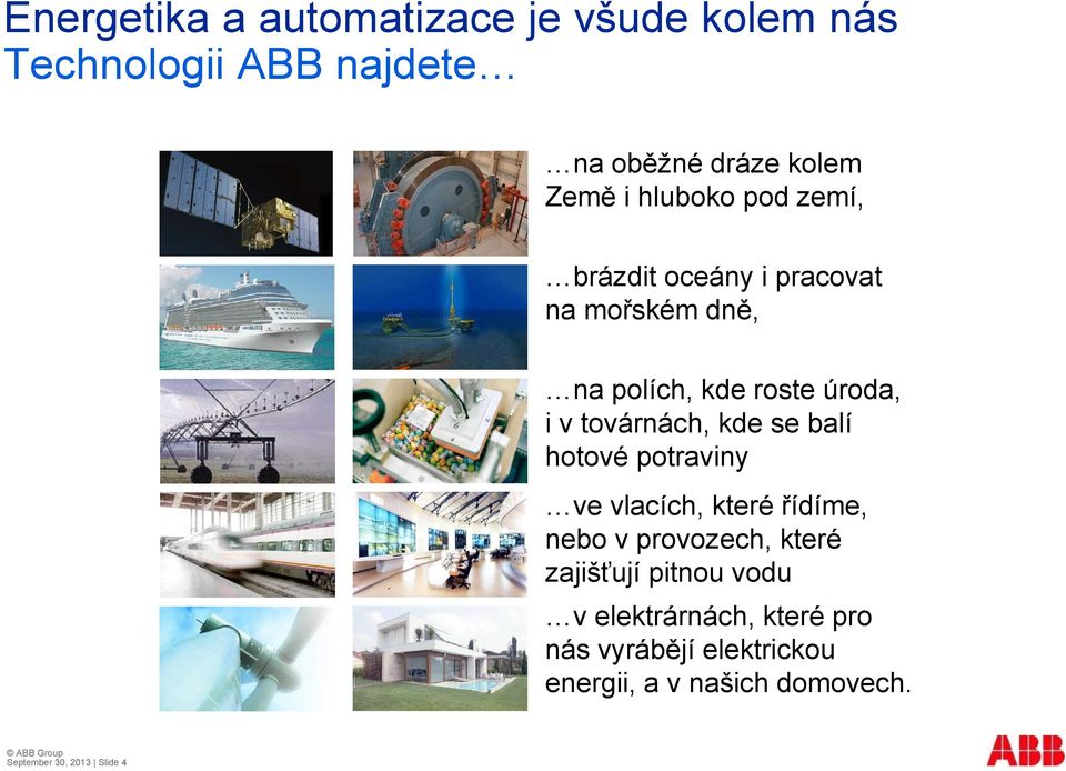 kde se balí hotové potraviny ve vlacích, které řídíme, nebo v provozech, které zajišťují pitnou vodu v