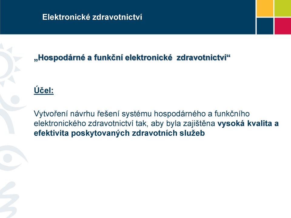 hospodárného a funkčního elektronického zdravotnictví tak, aby