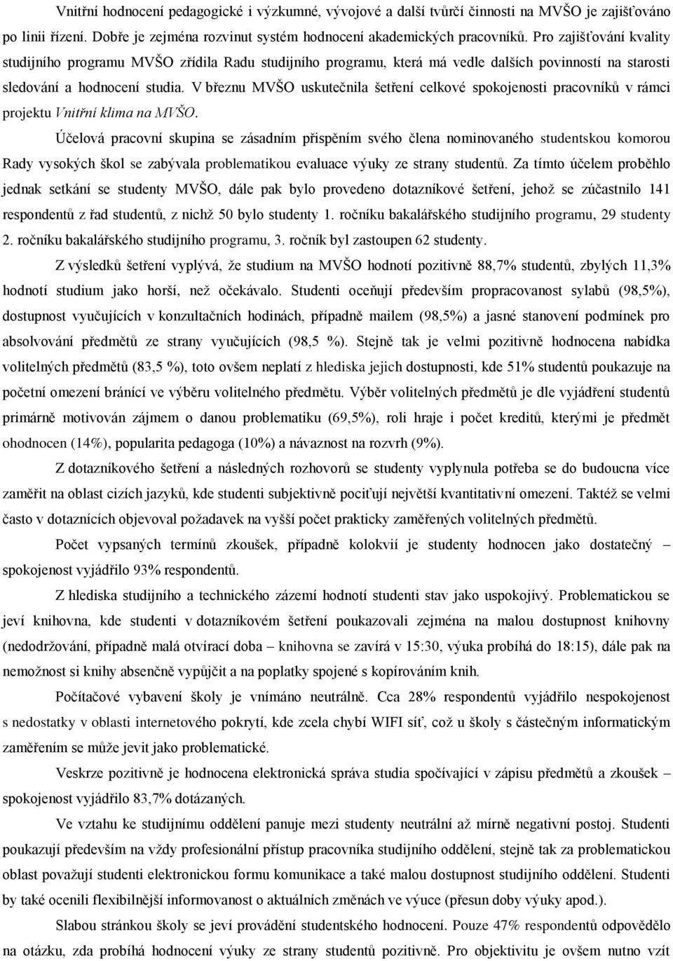 V březnu MVŠO uskutečnila šetření celkové spokojenosti pracovníků v rámci projektu Vnitřní klima na MVŠO.